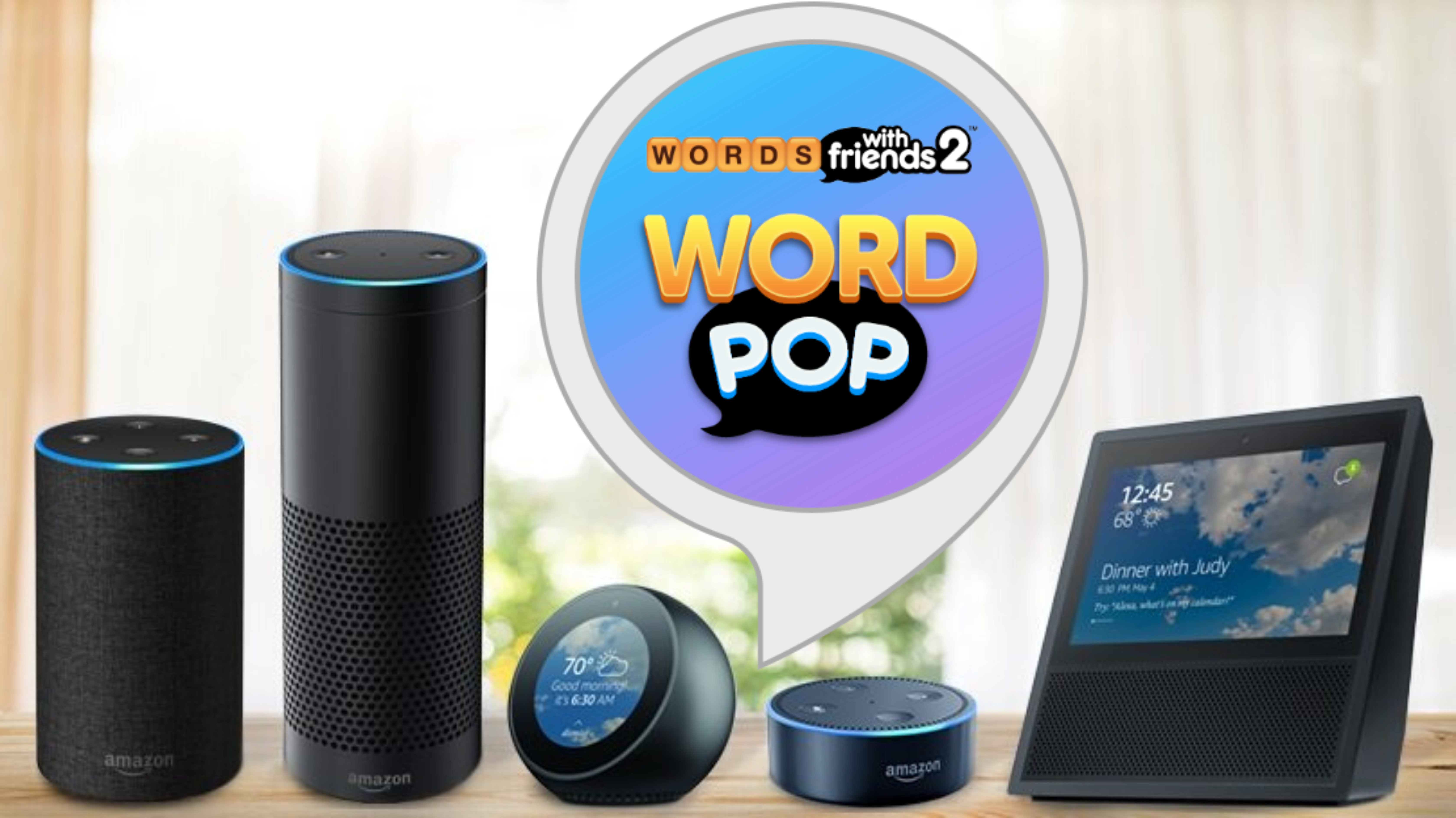 Picture: five different Amazon Alexa devices lined up on a table in front of a sunny window. Text bubble: Words With Friends 2, Word Pop.