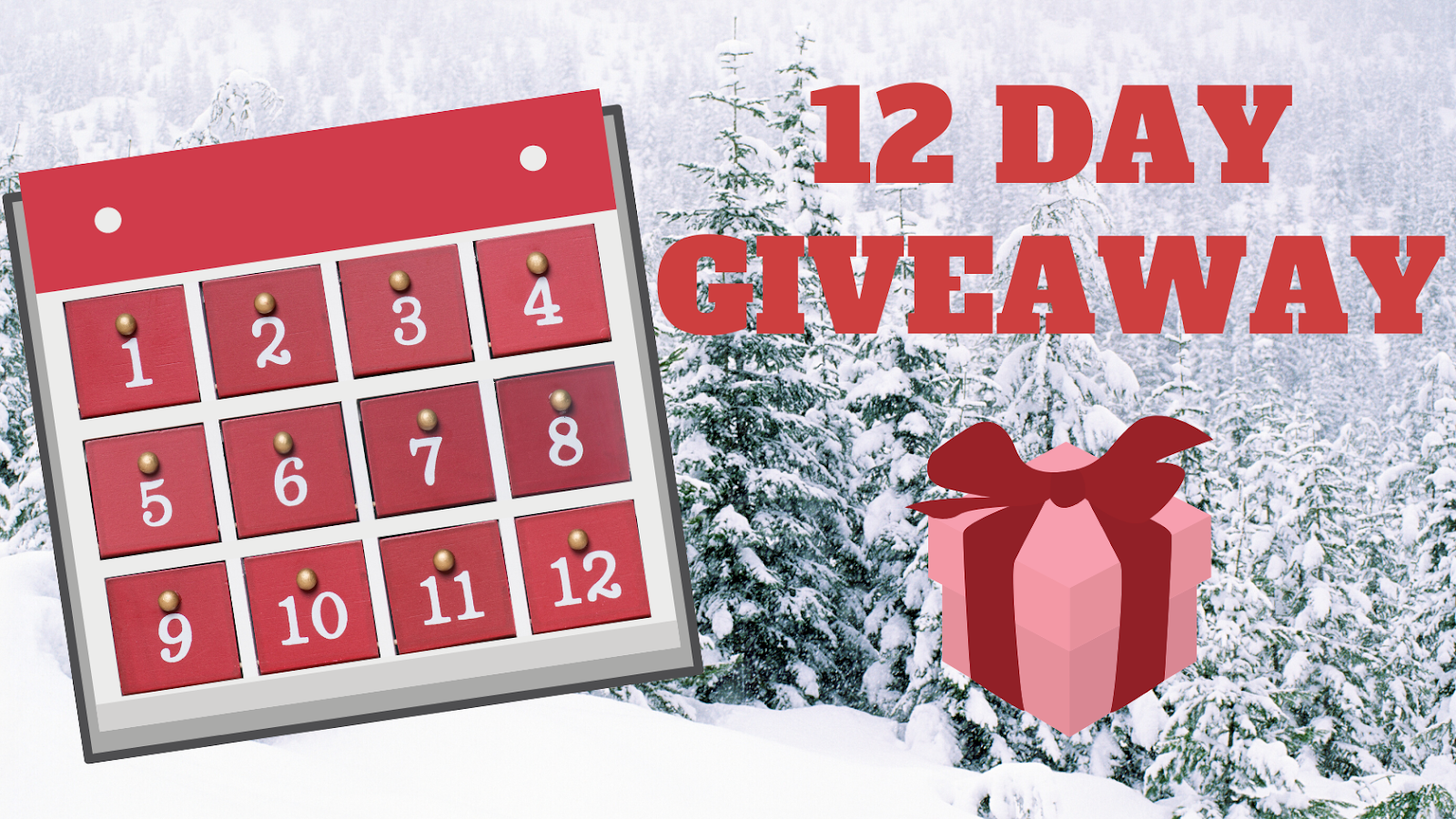 Winter background of trees covered in snow, an image of a calendar with twelve days, text: 12 Day Giveaway, an image of a pink present with a red ribbon